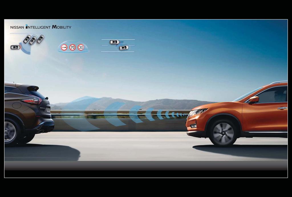 GET A HAND WHEN YOU WANT IT ALWAYS LOOKING OUT FOR YOU Nissan s Intelligent Driving Systems use advanced radar technology to constantly monitor all the activity around you, keeping tabs on the