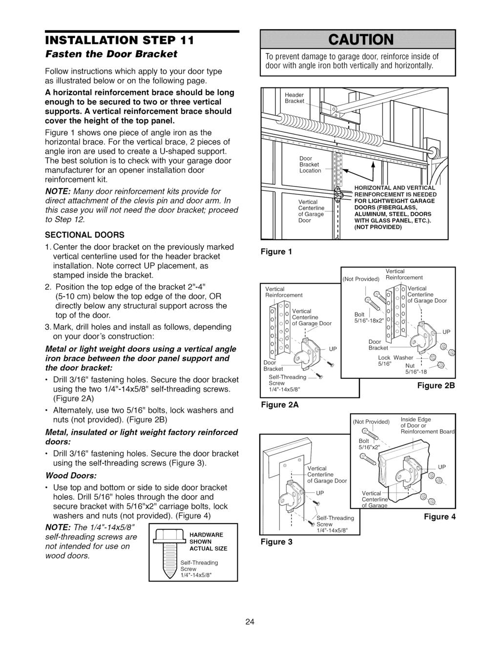 INSTALLATION STEP 11 Fasten the Bracket Follow instructions which apply to your door type as illustrated below or on the following page.