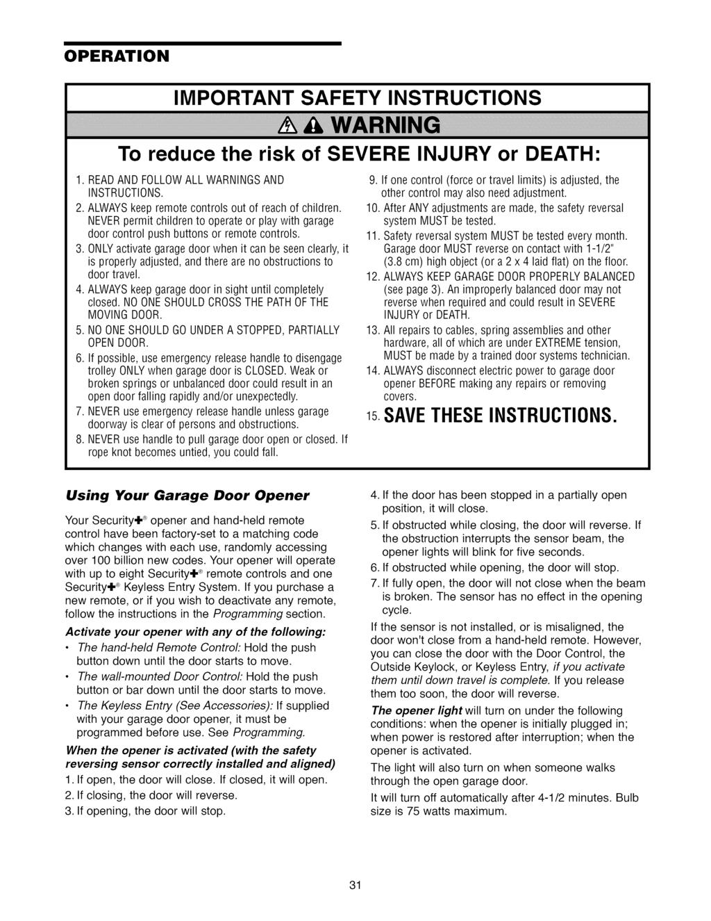 OPERATION IMPORTANT SAFETY INSTRUCTIONS To reduce the risk of SEVERE INJURY or DEATH: 1. READAND FOLLOWALL WARNINGSAND INSTRUCTIONS. 2. ALWAYSkeep remote controls out of reach of children.