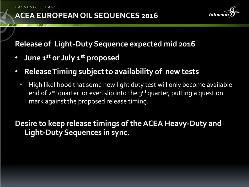 The current focus in Europe is the revision to the ACEA European Oil Sequences.