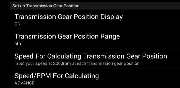 Transmission Gear Position Settings Touch the Menu Key on your Android device Settings Transmission Gear Position Display : Ticking