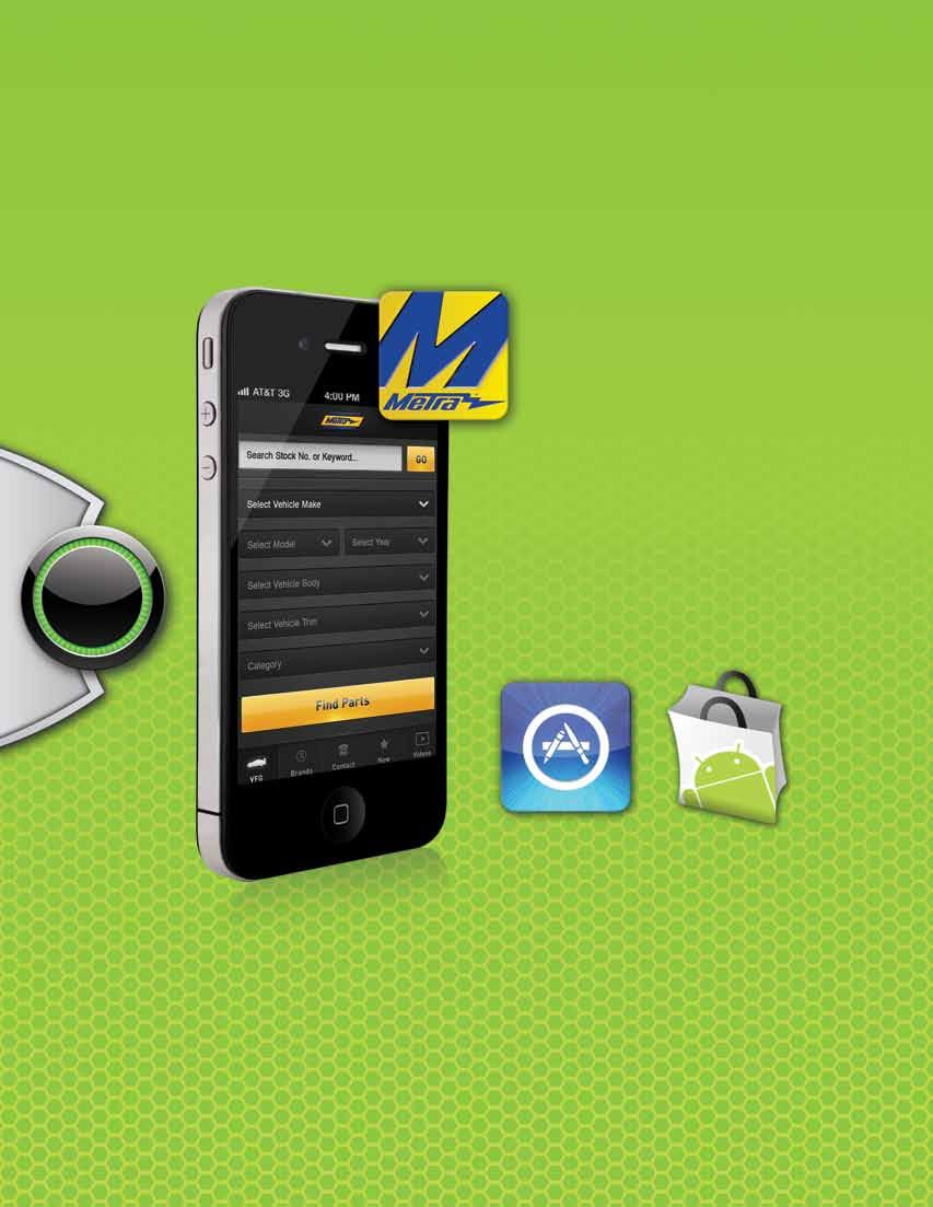 iphone & Droid App SMARTPHONE Vehicle Fit Guide The Power of Metra s Fit Guide - Anytime. Anywhere.