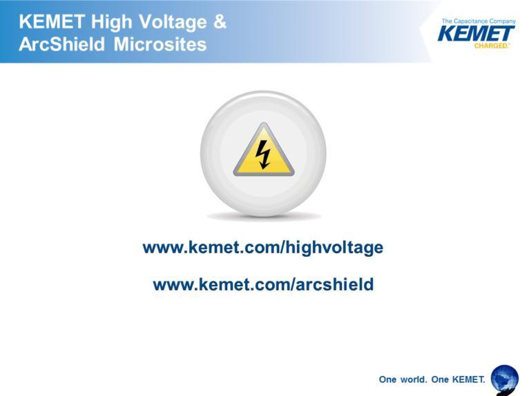 For more information on ArcShield technology or to review KEMET s complete line of high voltage ceramic