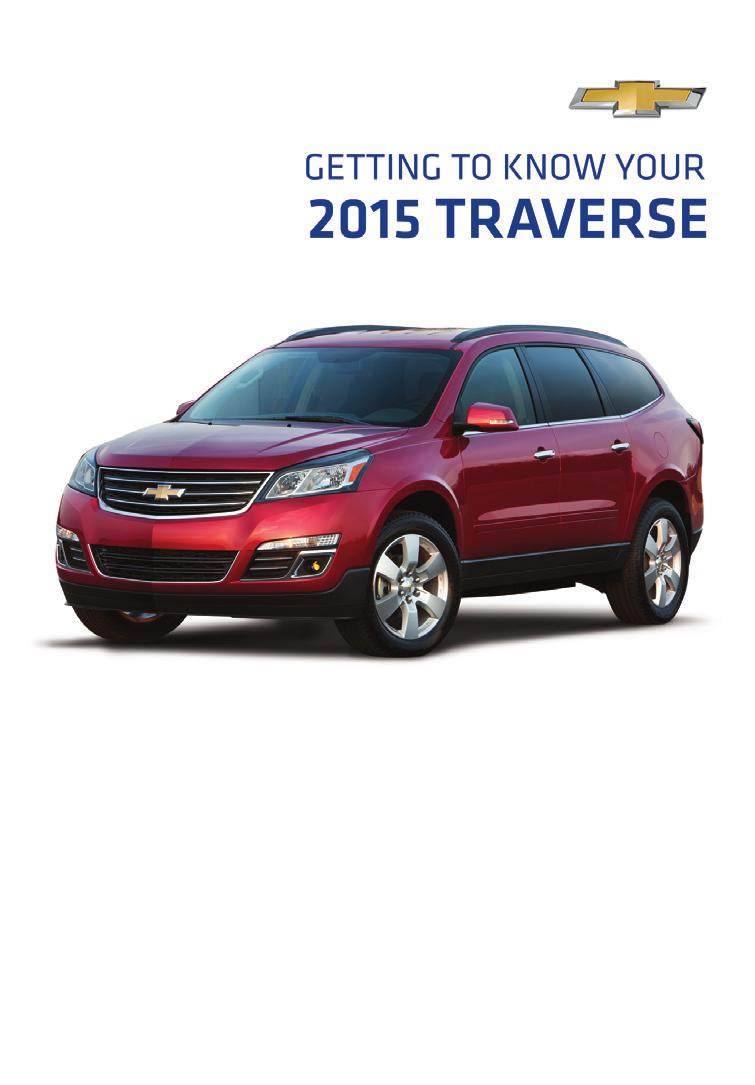 Review this Quick Reference Guide for an overview of some important features in your Chevrolet Traverse. More detailed information can be found in your Owner Manual.