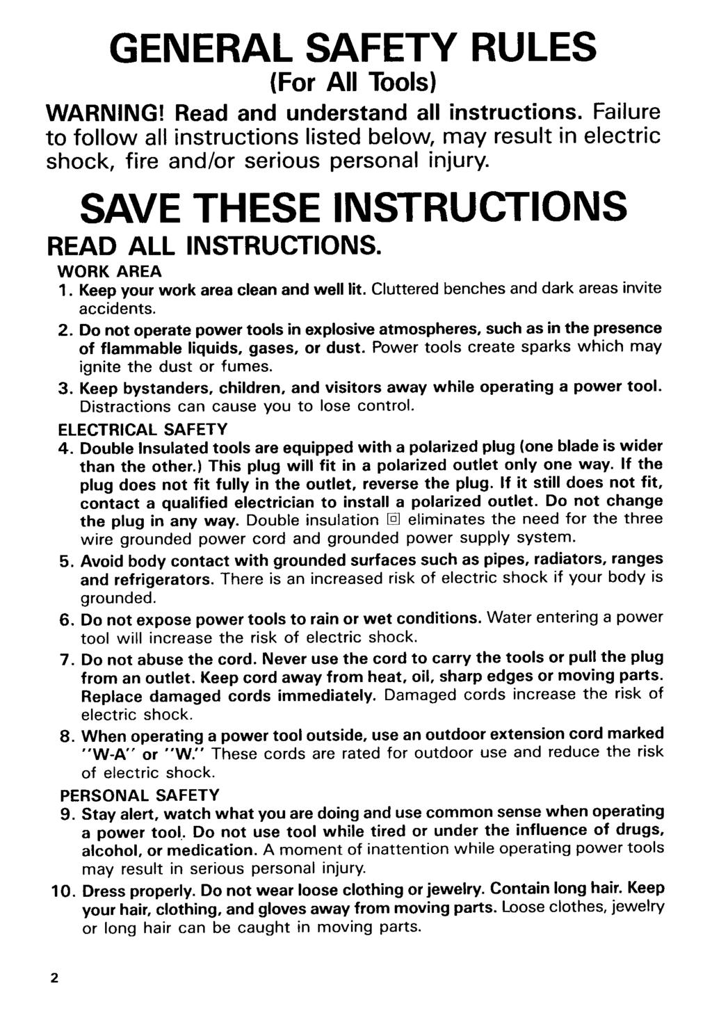 GENERAL SAFETY RULES (For All Tools) WARNNG! Read and understand all instructions. Failure to follow all instructions listed below, may result in electric shock, fire and/or serious personal injury.