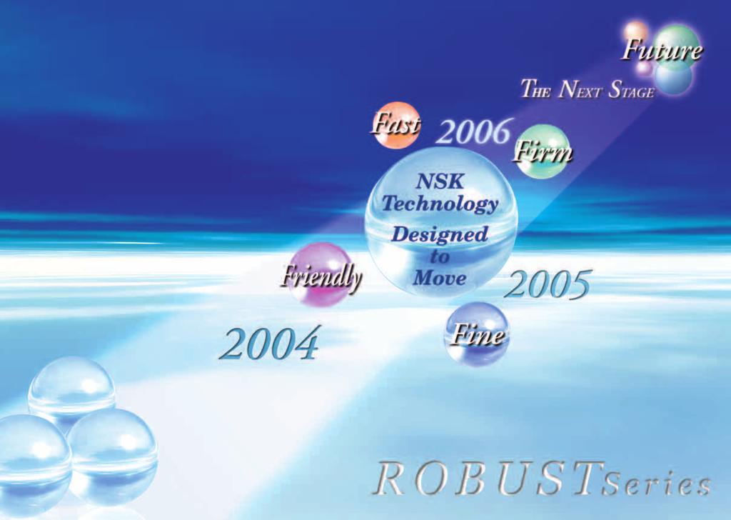 Building on the new technologies of today to meet the requirements of tomorrow NK continually develops and provides new products and solutions for customers. In 1998, the ROBUT eries was developed.