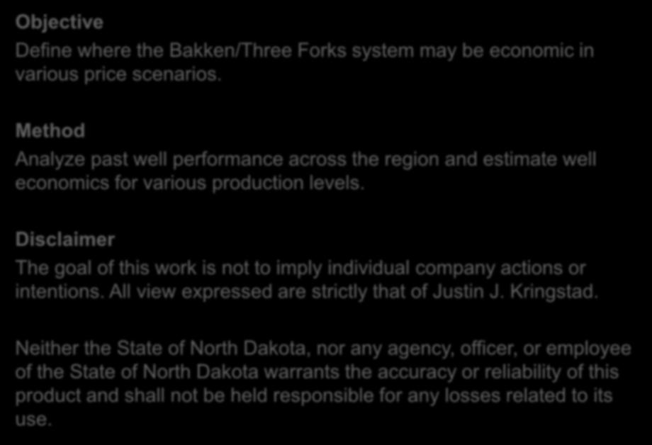 Objective Define where the Bakken/Three Forks system may be economic in various price scenarios.