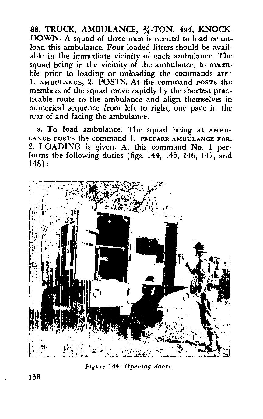 88. TRUCK, AMBULANCE, 3/4-TON, 4x4, KNOCK- DOWN. A squad of three men is needed to load or unload this ambulance. Four loaded litters should be available in the immediate vicinity of each ambulance.