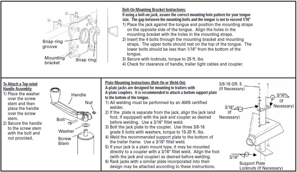 Installation Instructions Before mounting the jack confirm that there will be no interference from the tow vehicle, tongue, ground, and any other mounted accessories while stationary or