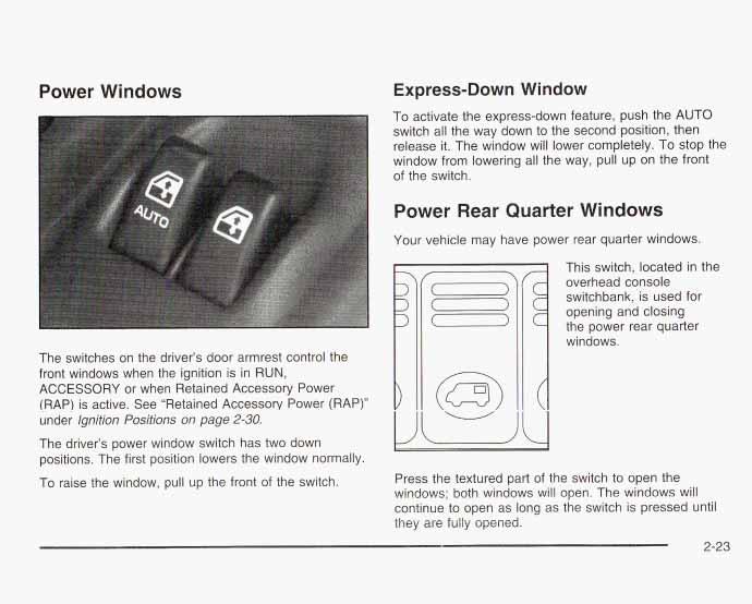 Power Windows Express-Down Window To activate the express-down feature, push the AUTO switch all the way down to the second position, then release it. The window will lower completely.