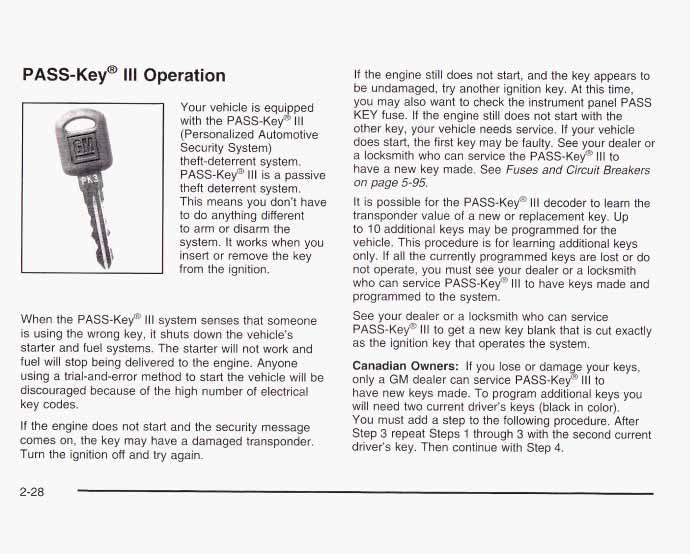 PASS-Key@ 111 Operation Your vehicle is equipped with the PASS-Key@ Ill (Personalized Automotive Security System) theft-deterrent system. PASS-Key@ I II is a passive theft deterrent system.