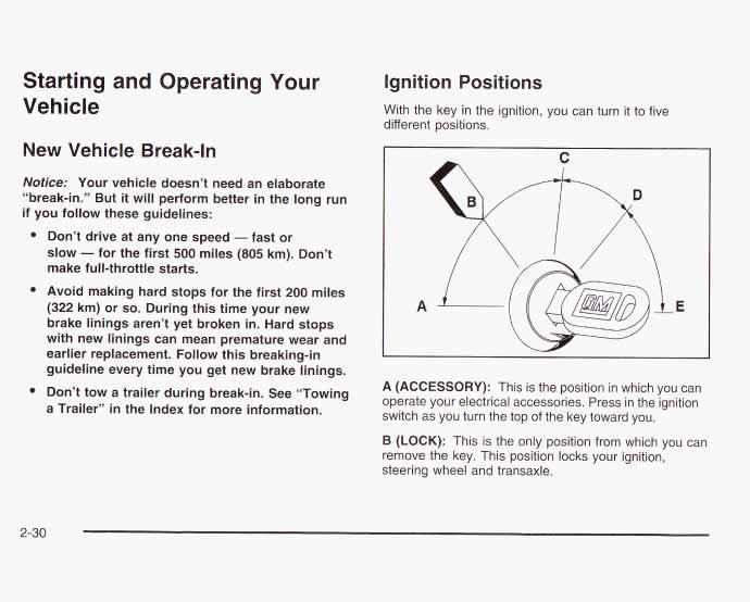 Starting and Operating Your Vehicle New Vehicle Break-In Notices Your vehicle doesn t need an elaborate break-in.