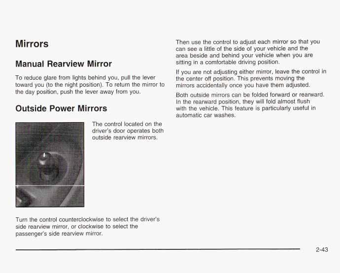 Mirrors Manual Rearview Mirror To reduce glare from lights behind you, pull the lever toward you (to the night position). To return the mirror to the day position, push the lever away from you.