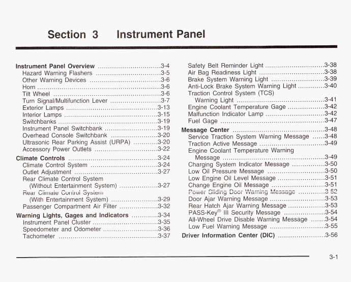 3 Instrument Panel Instrument Panel Overview... 3.4 Hazard Warning Flashers... 3.5 Other Warning Devices... 3.6 Horn... 3-6 Tilt Wheel... 3-6 Turn SignaVMultifunction Lever... 3-7 Exterior Lamps.
