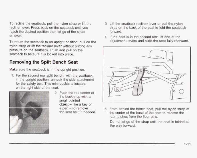 To recline the seatback, pull the nylon strap or lift the recliner lever. Press back on the seatback until you reach the desired position then let go of the strap or lever.