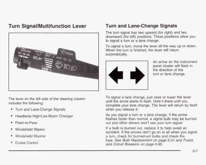 Turn SignaVMultifunction Lever Turn and Lane-Change Signals The turn signal has two upward (for right) and two downward (for left) positions.