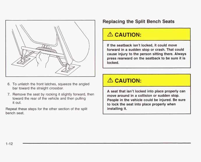 \ Replacing the Split Bench Seats I If the seatback isn t locked, it could move forward in a sudden stop or crash. That could cause injury to the person sitting there.