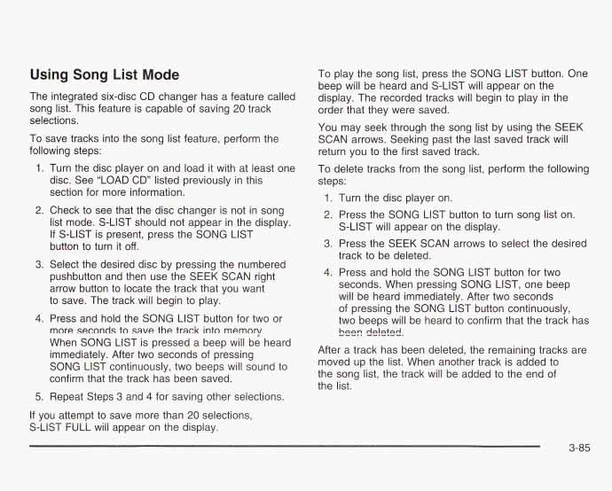 Using Song List Mode The integrated six-disc CD changer has a feature called song list. This feature is capable of saving 20 track selections.
