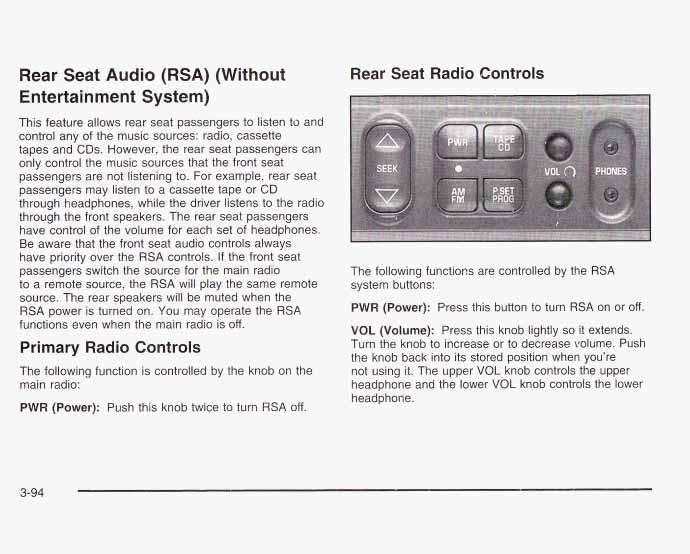 Rear Seat Audio (RSA) (Without Rear Seat Radio Controls The following functions are controlled by the RSA system buttons: PWR (Power): Press this button to turn RSA on or off.