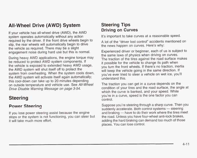 All-Wheel Drive (AWD) System If your vehicle has all-wheel drive (AWD), the AWD system operates automatically without any action required by the driver.