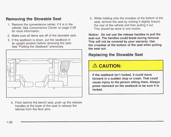 Removing the Stowable Seat 1. Remove the convenience center, if it is in the vehicle. See Convenience Center on page 2-58 for more information. 2. Make sure all items are off of the stowable seat. 3.