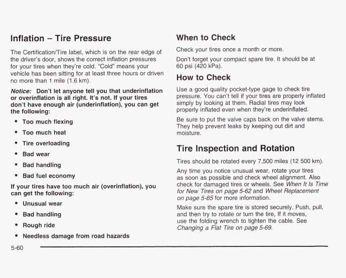 Inflation - Tire Pressure The Certificationflire label, which is on the rear edge of the driver s door, shows the correct inflation pressures for your tires when they re cold.
