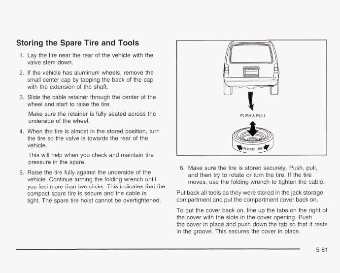 Storing the Spare Tire and Tools 1. Lay the tire near the rear of the vehicle with the valve stem down. 2.