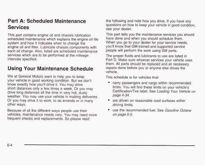 Part A: Scheduled Maintenance Services This part contains engine oil and chassis lubrication scheduled maintenance which explains the engine oil life system and how it indicates when to change the