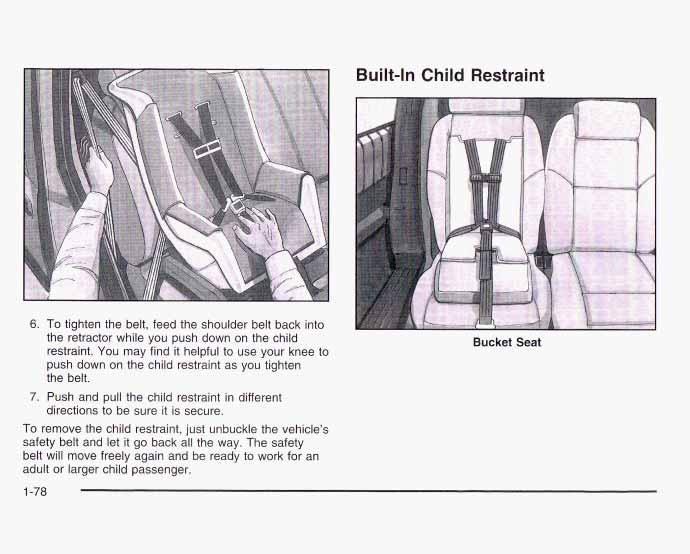 Built-In Child Restraint 6. 7. To tighten the belt, feed the shoulder belt back into the retractor while you push down on the child restraint.