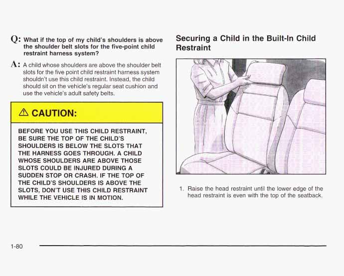 Q: What if the top of my child s shoulders is above the shoulder belt slots for the five-point child restraint harness system?