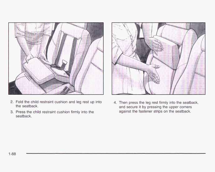 2. Fold the child restraint cushion and leg rest up into the seatback. 3. Press the child restraint cushion firmly into the seatback. 4.