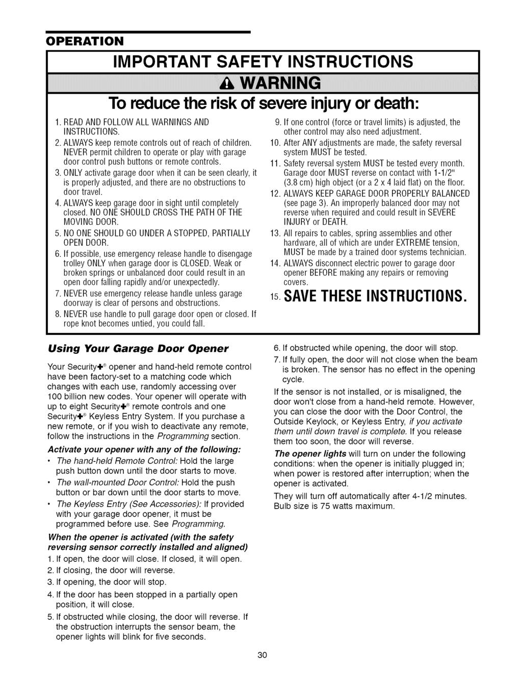 OPERATION IMPORTANT SAFETY INSTRUCTIONS To reducethe riskof severe injuryor death: 1. READAND FOLLOWALL WARNINGSAND INSTRUCTIONS. 2. ALWAYSkeep remote controls out of reach of children.