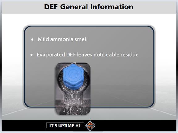1.7 DEF (Cont.) DEF has a mild ammonia smell and will evaporate if left open to the atmosphere.
