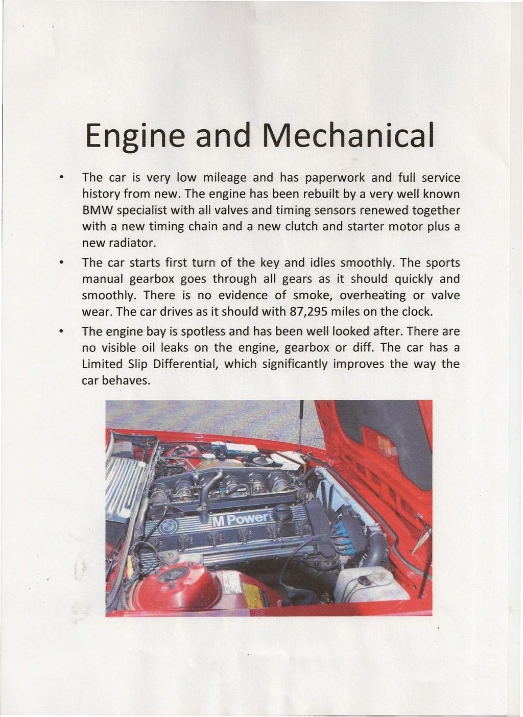 Engine and Mechanical The car is very low mileage and has paperwork and full service history from new.