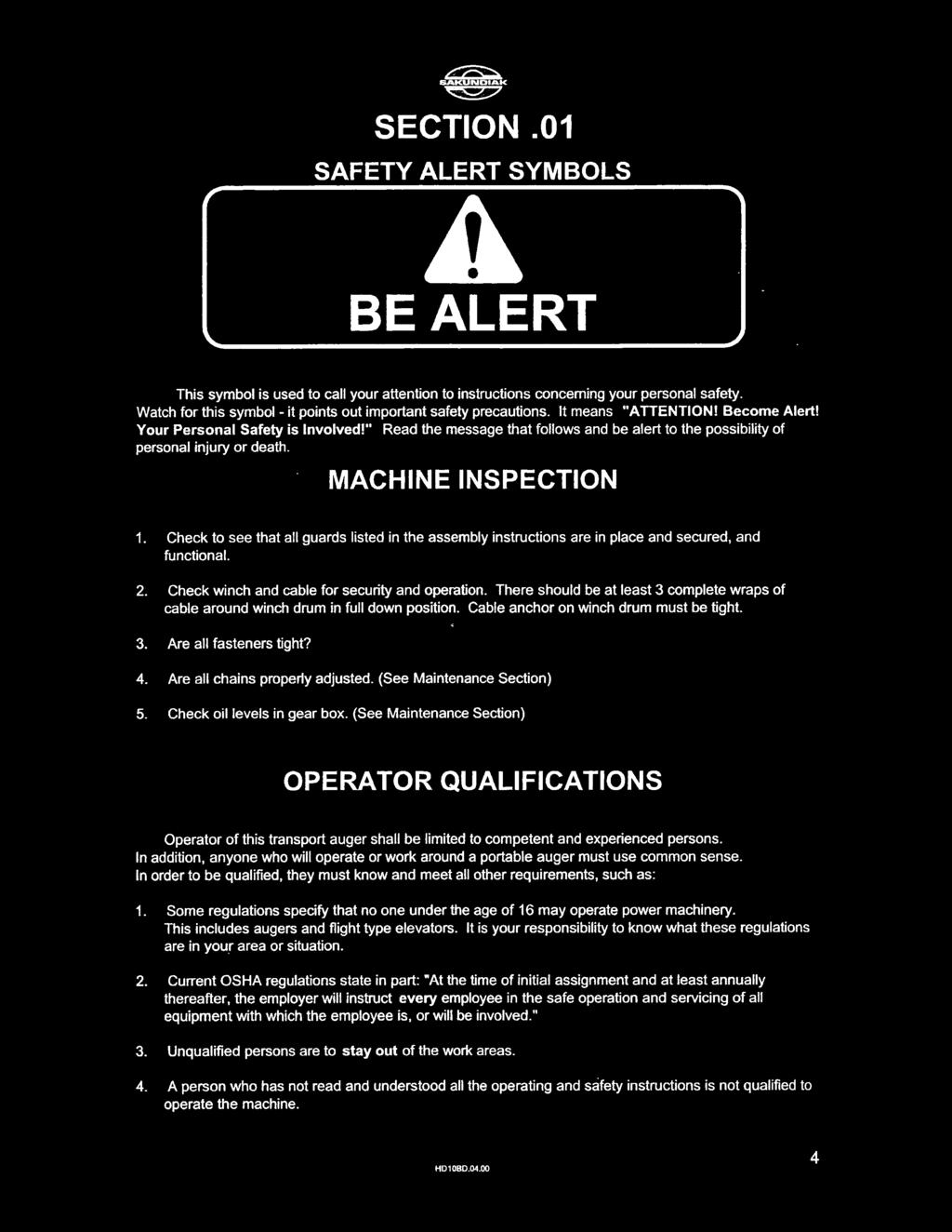 It means "ATTENTION! Become Alert! Your Personal Safety is Involved!" Read the message that follows and be alert to the possibility of personal injury or death. MACHINE INSPECTION.