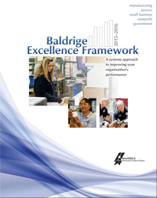 Baldrige Excellence Framework A systems approach to improving