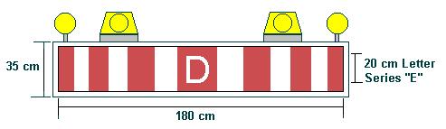 d) D sign light box Instead of the panel described in section c), the escort vehicle may be equipped with a lighted sign box, which meets the following specifications: the sign must be upright when