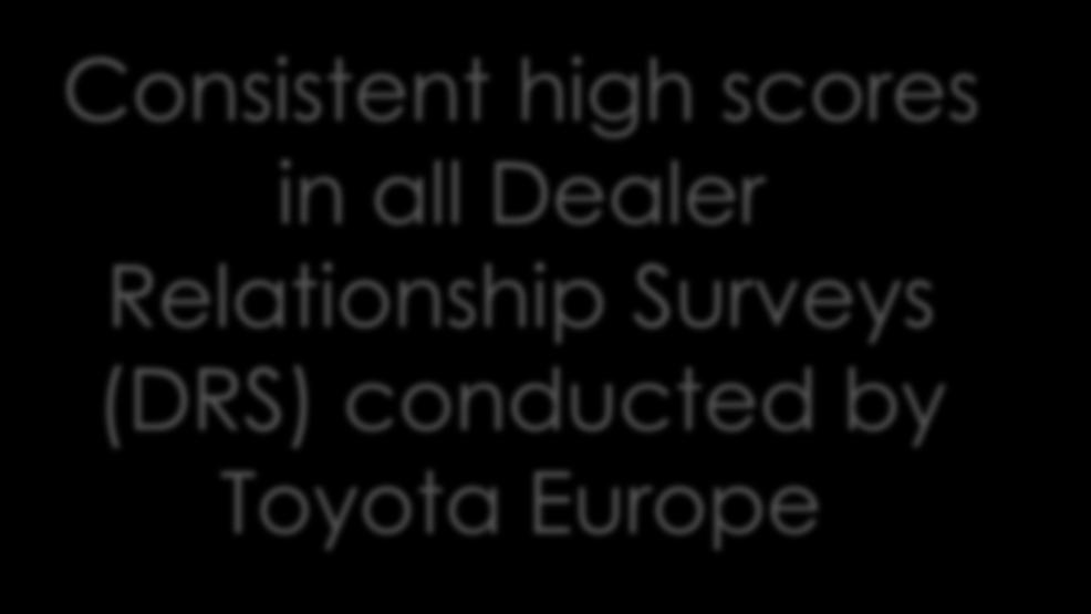 Strategic direction: Fewer, Bigger, Better In the past decade, Toyota Hellas Dealers have remained strong and established an undisputed leading position in the Greek Market Fewer