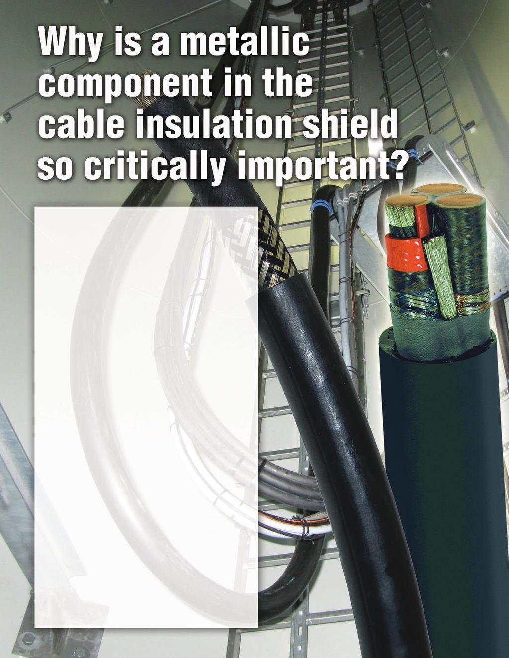 Some medium voltage cables offered to the wind power industry have only an extruded semiconducting insulation shield.