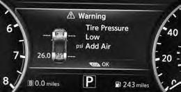 ESSENTIAL INFORMATION TIRE PRESSURE MONITORING SYSTEM (TPMS) WITH EASY FILL TIRE ALERT A Tire Pressure Low Add Air warning message will appear in the vehicle information display and the low tire