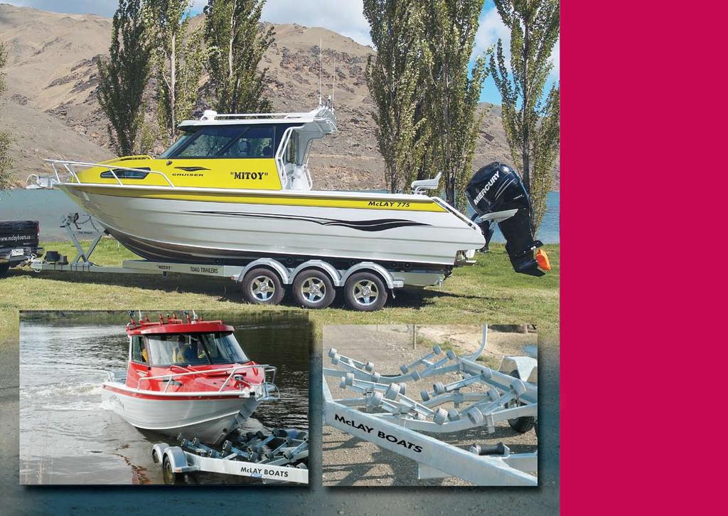 TOKO TRAILERS Because the trailers are built specifically for McLay Boats, they fit better than any other trailer.