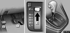 (e) Backing up (f) Parking 31R046 31R047 1 Brake pedal 2 R (Reverse) position 1. Bring the vehicle to a complete stop. 2. With the brake pedal held down with your foot, shift the selector lever to the R position.