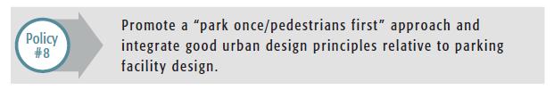 Recommended Parking Policies The City should actively promote the integration of good urban design principles relative to