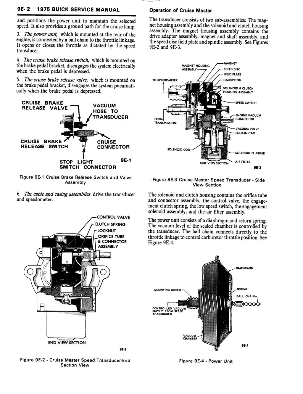 9E- 2 1975 BUICK SERVICE MANUAL and positions the power unit to maintain the selected speed. It also provides a ground path for the cruise lamp. 3.