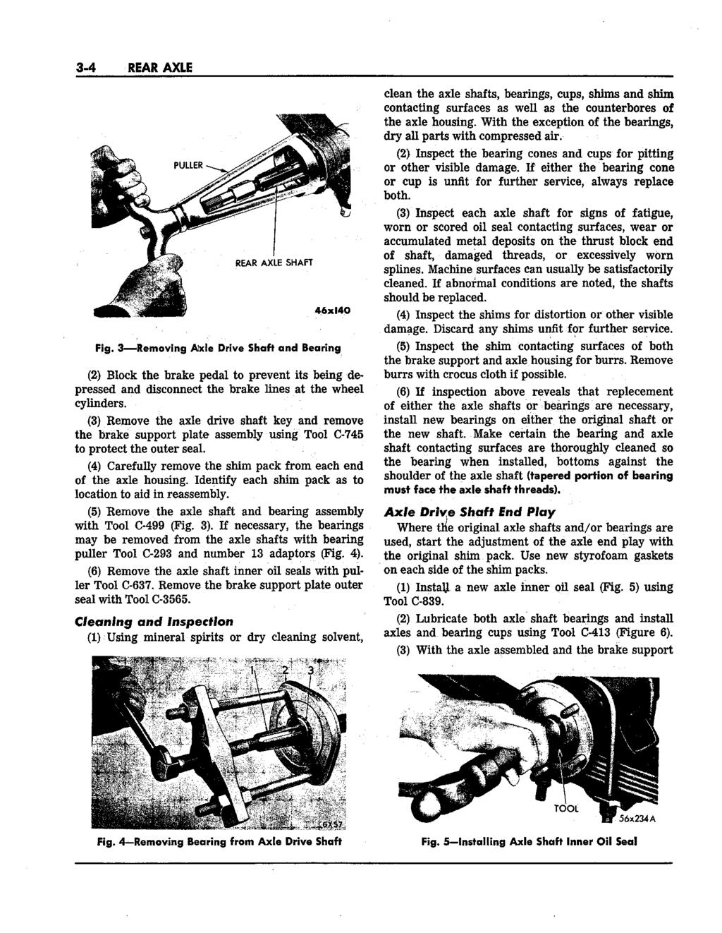 3-4 REAR AXLE Fig. 3 Removing Axle Drive Shaft and Hearing (2) Block the brake pedal to prevent its being depressed and disconnect the brake lines at the wheel cylinders.