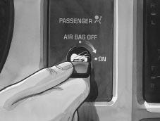 CAUTION: If the air bag readiness light ever comes on when you have turned off the air bag, it means that something may be wrong with the air bag system.