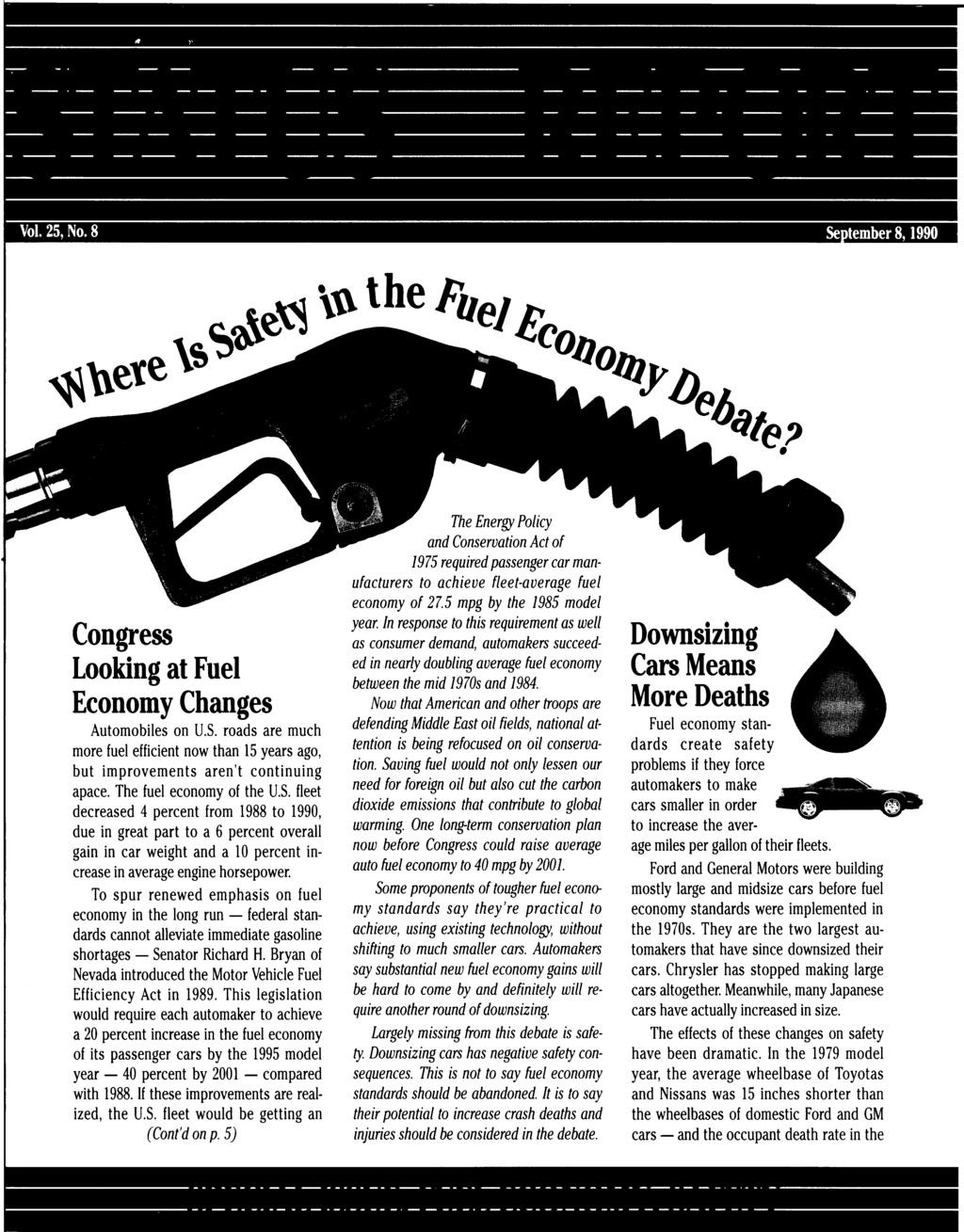 Vol. 25, No. 8 Septembers, 1990 Congress Looking at Fuel Economy Changes Automobiles on U.S. roads are much more fuel efficient now than 15 years ago, but improvements aren't continuing apace.