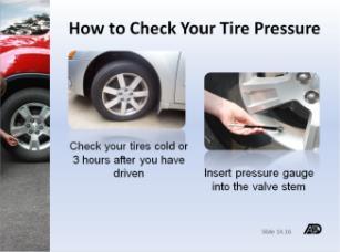 18 Discuss how to check the pressure of your tires and add air to your tires.