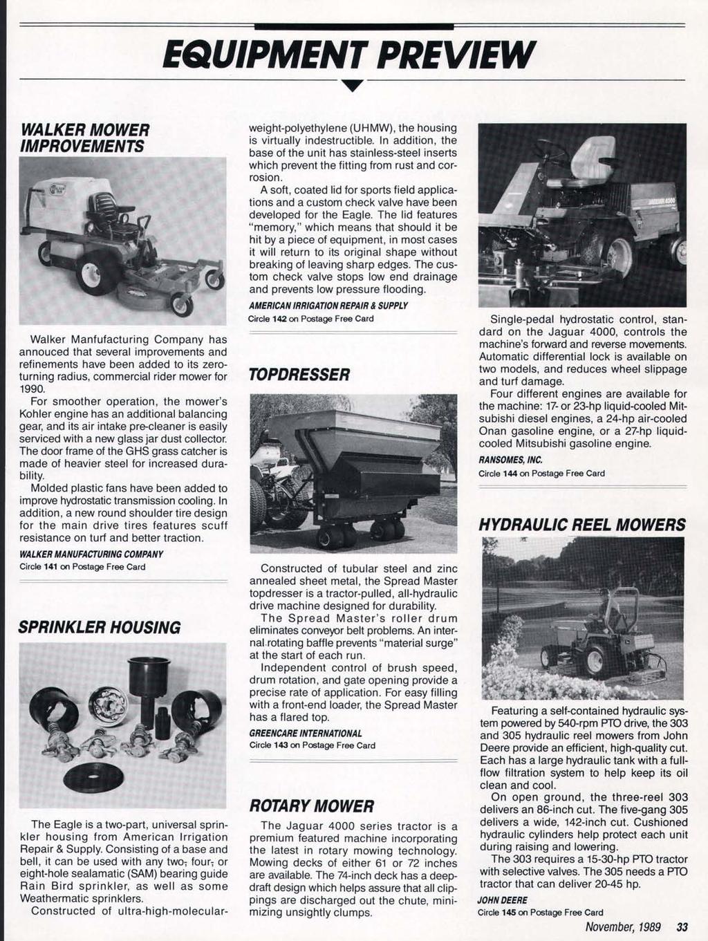 ... WALKER MOWER IMPROVEMENTS Walker Manfufacturing Company has annouced that several improvements and refinements have been added to its zeroturning radius, commercial rider mower for 1990.