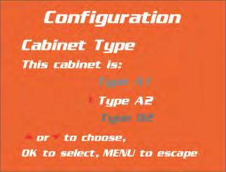 20. The first screen allows you to set the Type of cabinet. Leave this setting alone, and press OK/Mute. 21. The second screen allows you to configure the cabinet for a canopy or not.